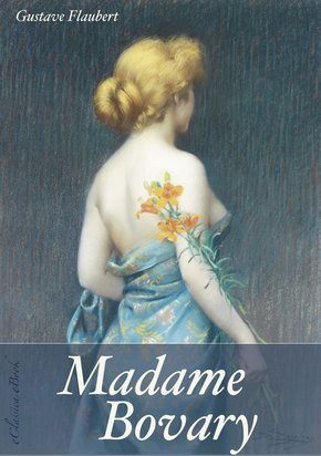 Madame Bovary (Unzensierte deutsche Ausgabe) (Illustriert) (eBook, ePUB)