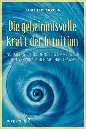 Die geheimnisvolle Kraft der Intuition (eBook, PDF)