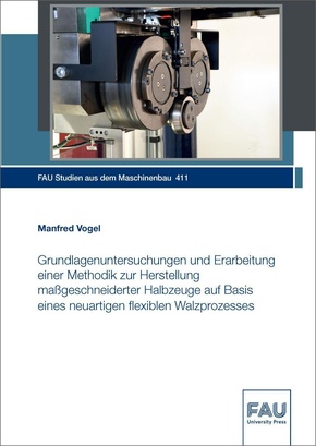 Grundlagenuntersuchungen und Erarbeitung einer Methodik zur Herstellung maßgeschneiderter Halbzeuge auf Basis eines neuartigen flexiblen Walzprozesses