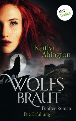 Wolfsbraut - Fünfter Roman: Die Erfüllung (eBook, ePUB)