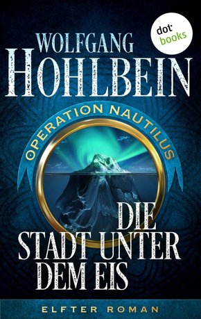 Die Stadt unter dem Eis: Operation Nautilus - Elfter Roman (eBook, ePUB)