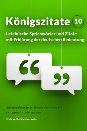 Königszitate 10: Lateinische Sprichwörter und Zitate mit Erklärung der deutschen Bedeutung (eBook, ePUB)