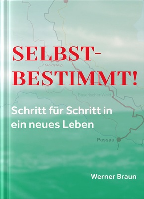 Selbstbestimmt - Schritt für Schritt in ein neues Leben