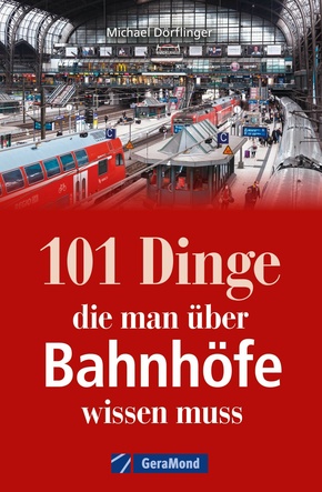 101 Dinge, die man über Bahnhöfe wissen muss (eBook, ePUB)