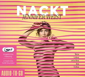 Jennifer Weist - Nackt, Mein Leben zwischen den Zeilen (2 MP3-CDs)