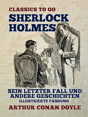 Sherlock Holmes - Sein letzter Fall und andere Geschichten, illustrierte Fassung (eBook, ePUB)