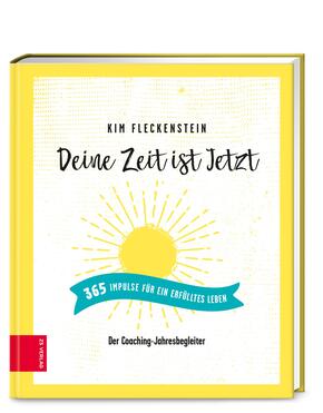 Deine Zeit ist Jetzt - 365 Impulse für ein erfülltes Leben