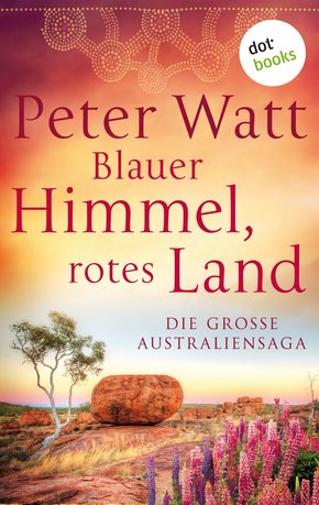 Blauer Himmel, rotes Land: Die große Australien-Saga (eBook, ePUB)
