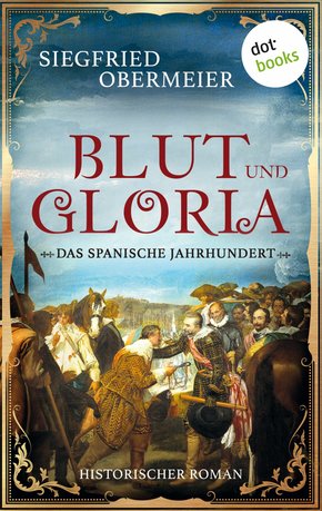 Blut und Gloria: Das spanische Jahrhundert (eBook, ePUB)
