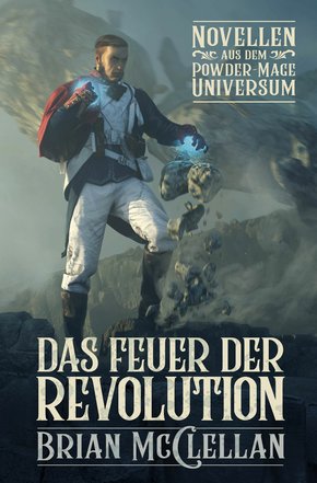 Novellen aus dem Powder-Mage-Universum: Das Feuer der Revolution (eBook, ePUB)