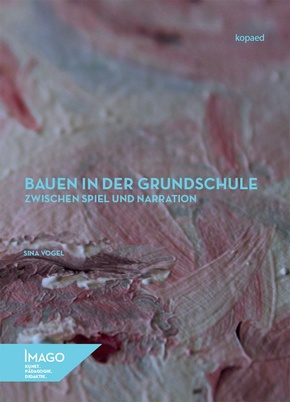 Bauen in der Grundschule zwischen Spiel und Narration