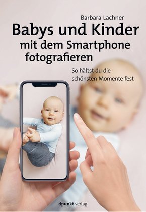 Babys und Kinder mit dem Smartphone fotografieren (eBook, ePUB)
