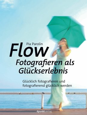 Flow - Fotografieren als Glückserlebnis (eBook, ePUB)