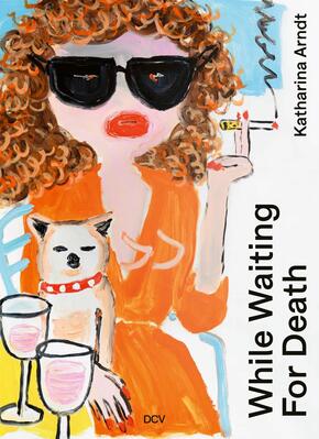 Katharina Arndt - While waiting for Death