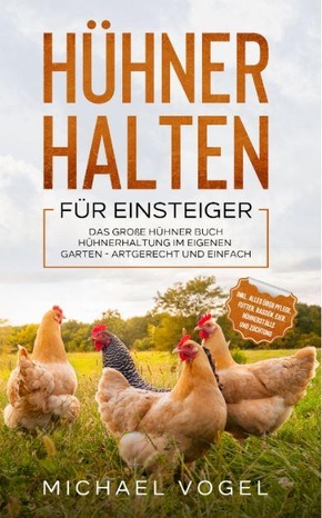 Hühner halten für Einsteiger