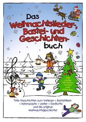 Das Weihnachtslieder- , Bastel- und Geschichtenbuch
