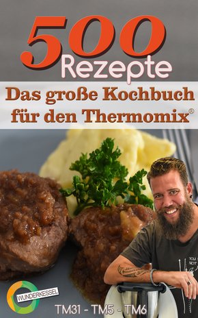 500 Rezepte - Das große Kochbuch für den Thermomix® (eBook, ePUB)
