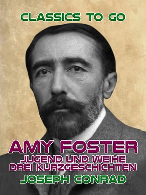 Amy Foster, Jugend und Weihe Drei Kurzgeschichten (eBook, ePUB)