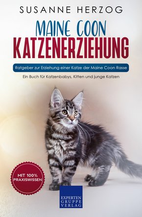 Maine Coon Katzenerziehung - Ratgeber zur Erziehung einer Katze der Maine Coon Rasse (eBook, ePUB/PDF)