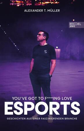 I f___ing love E-Sports - das Buch über Gaming, das du haben musst