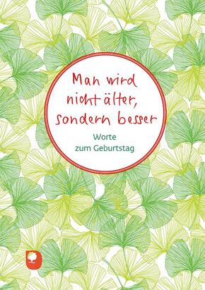 Man wird nicht älter, sondern besser