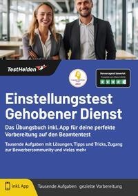 Einstellungstest Gehobener Dienst: Das Übungsbuch inkl. App für deine perfekte Vorbereitung auf den Beamtentest - Tausende Aufgaben mit Lösungen, Tipps und Tricks, Zugang zur Bewerbercommunity und vieles mehr