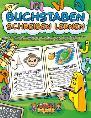 Buchstaben schreiben lernen: Das große Übungsheft mit spaßigen Lerntechniken zur Förderung der Augen-Hand-Koordination, Konzentration und Feinmotorik - Ideal geeignet für Kindergarten bis Schule