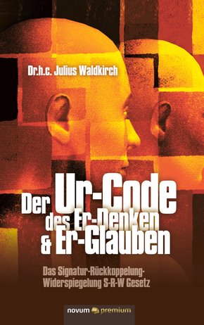 Der Ur-Code des Er-Denken & Er-Glauben (eBook, PDF)