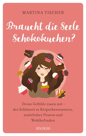 Braucht die Seele Schokokuchen? Gefühle essen mit - der Schlüssel zu Körperbewusstsein, natürlicher Fitness und Wohlbefinden. Ursachen von Übergewicht auf emotionaler Ebene erkennen und auflösen. (eBook, ePUB)