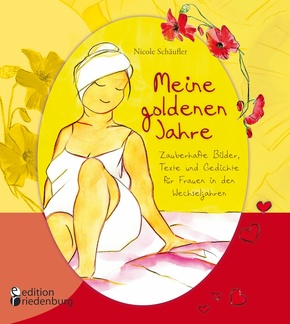 Meine goldenen Jahre - Zauberhafte Bilder, Texte und Gedichte für Frauen in den Wechseljahren (eBook, ePUB)