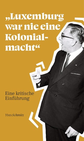 "Luxemburg war nie eine Kolonialmacht"