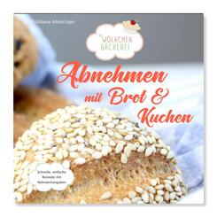 Abnehmen mit Brot und Kuchen - Tl.1