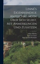 Linné's eigenhändige Anzeichnungen über sich Selbst, mit Anmerkungen und Zusätzen
