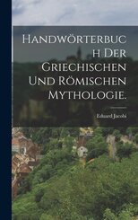 Handw&ouml;rterbuch der griechischen und r&ouml;mischen Mythologie.