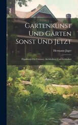 Gartenkunst Und G&auml;rten Sonst Und Jetzt