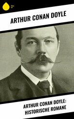 Arthur Conan Doyle: Historische Romane (eBook, ePUB)