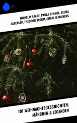 101 Weihnachtsgeschichten, Märchen  & Legenden (eBook, ePUB)