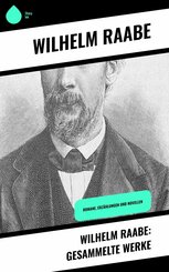 Wilhelm Raabe: Gesammelte Werke (eBook, ePUB)