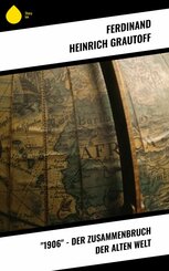 '1906' - Der Zusammenbruch der alten Welt (eBook, ePUB)