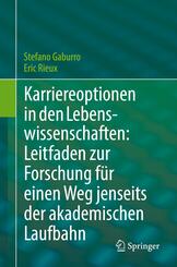 Karriereoptionen in den Lebenswissenschaften: Leitfaden zur Forschung f&uuml;r einen Weg jenseits der akademischen Laufbahn