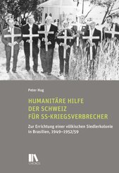 Humanit&auml;re Hilfe der Schweiz f&uuml;r SS-Kriegsverbrecher