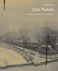 Joze Plecnik. Für eine humanistische Architektur