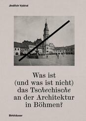 Was ist (und was ist nicht) das Tschechische an der Architektur in B&ouml;hmen?