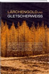 L&auml;rchengold und Gletscherweiss