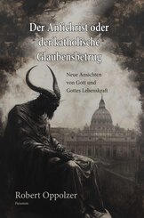 Der Antichrist oder der katholische Glaubensbetrug