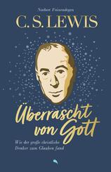 C. S. Lewis: &Uuml;berrascht von Gott