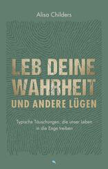 Leb deine Wahrheit und andere L&uuml;gen
