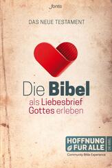 Hoffnung f&uuml;r Alle, Das Neue Testament - Die Bibel als Liebesbrief Gottes erleben