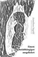 Einem Alkoholabh&auml;ngigen ausgeliefert