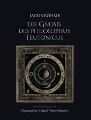Jacob B&ouml;hme - Die Gnosis des Philosophus Teutonicus